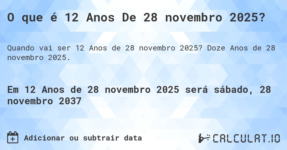 O que é 12 Anos De 28 novembro 2025?. Doze Anos de 28 novembro 2025.