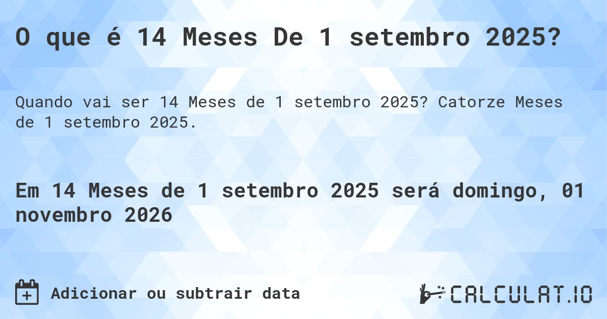 O que é 14 Meses De 1 setembro 2025?. Catorze Meses de 1 setembro 2025.