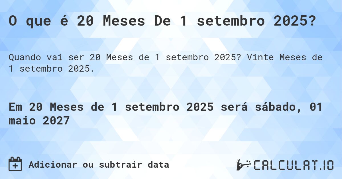 O que é 20 Meses De 1 setembro 2025?. Vinte Meses de 1 setembro 2025.