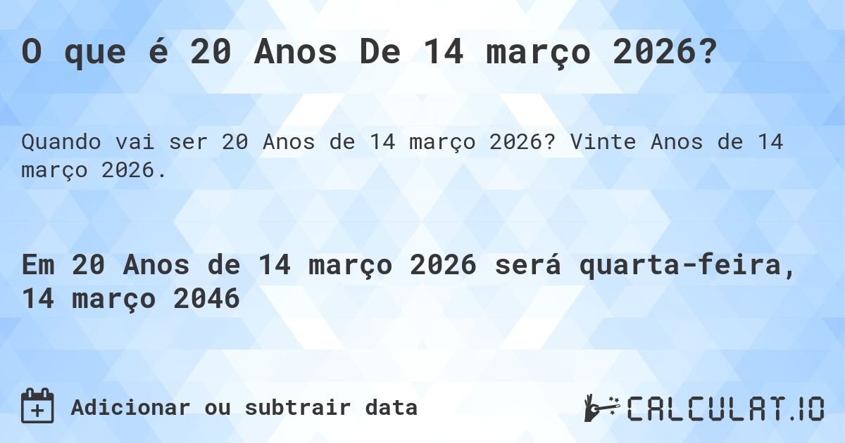 O que é 20 Anos De 14 março 2026?. Vinte Anos de 14 março 2026.