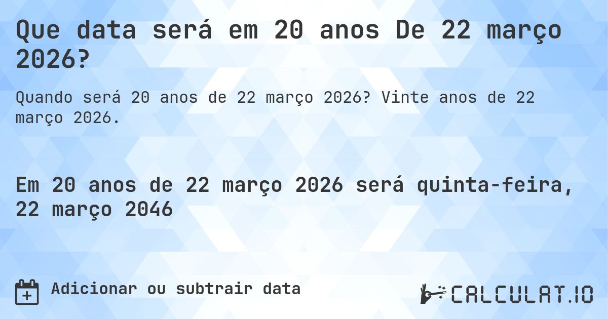 O que é 20 Anos De 22 março 2026?. Vinte Anos de 22 março 2026.