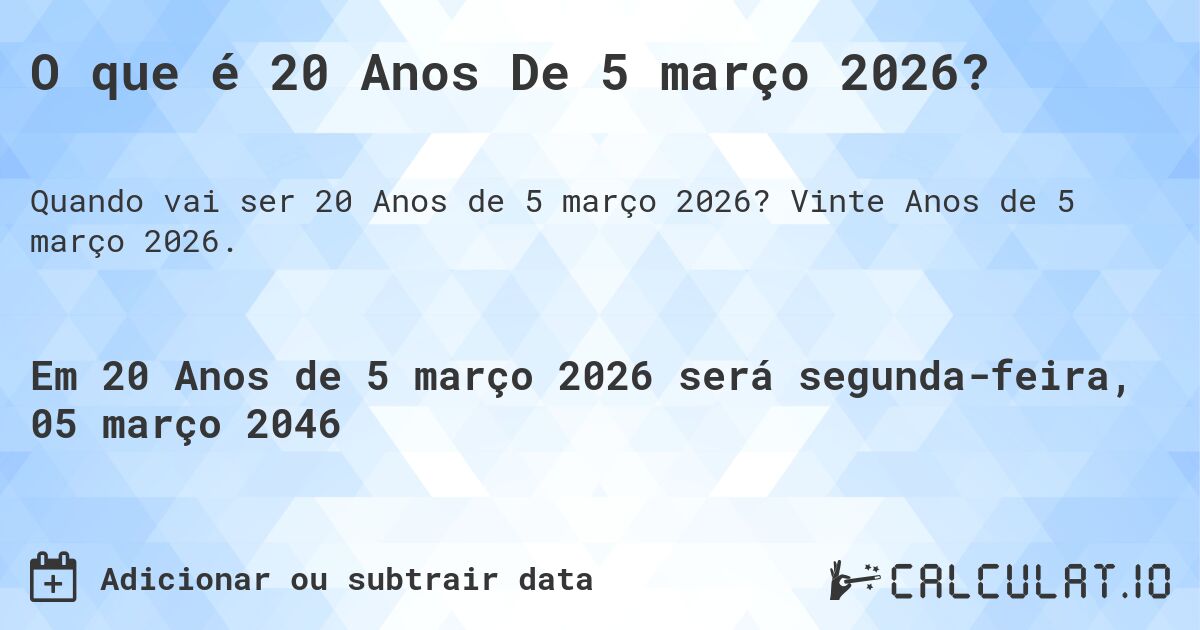 O que é 20 Anos De 5 março 2026?. Vinte Anos de 5 março 2026.