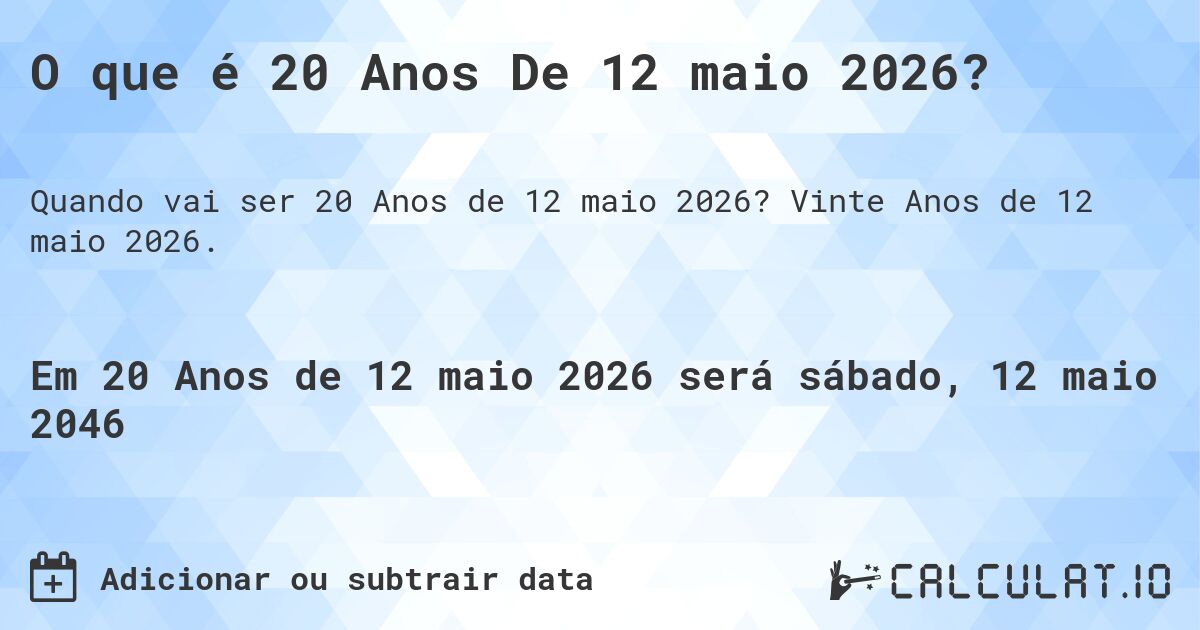 O que é 20 Anos De 12 maio 2026?. Vinte Anos de 12 maio 2026.