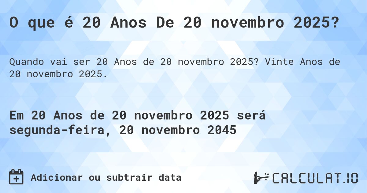 O que é 20 Anos De 20 novembro 2025?. Vinte Anos de 20 novembro 2025.