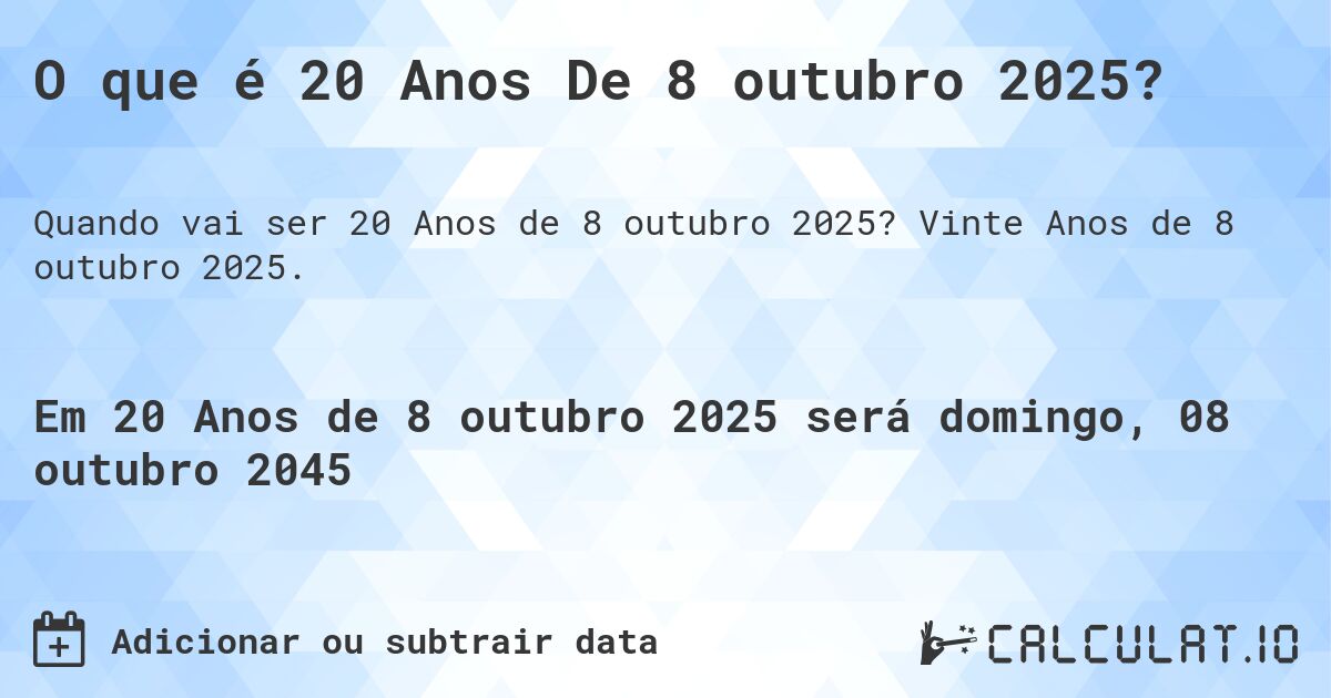 O que é 20 Anos De 8 outubro 2025?. Vinte Anos de 8 outubro 2025.