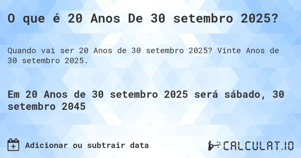 O que é 20 Anos De 30 setembro 2025?. Vinte Anos de 30 setembro 2025.