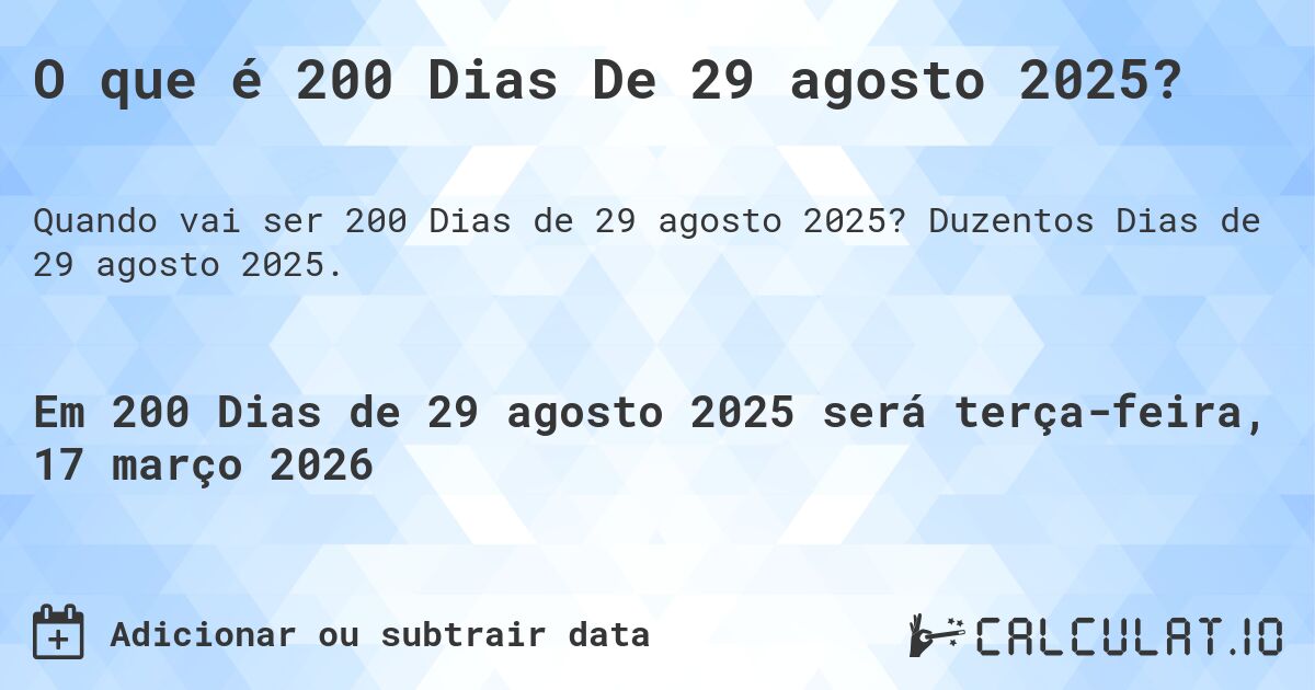 O que é 200 Dias De 29 agosto 2025?. Duzentos Dias de 29 agosto 2025.