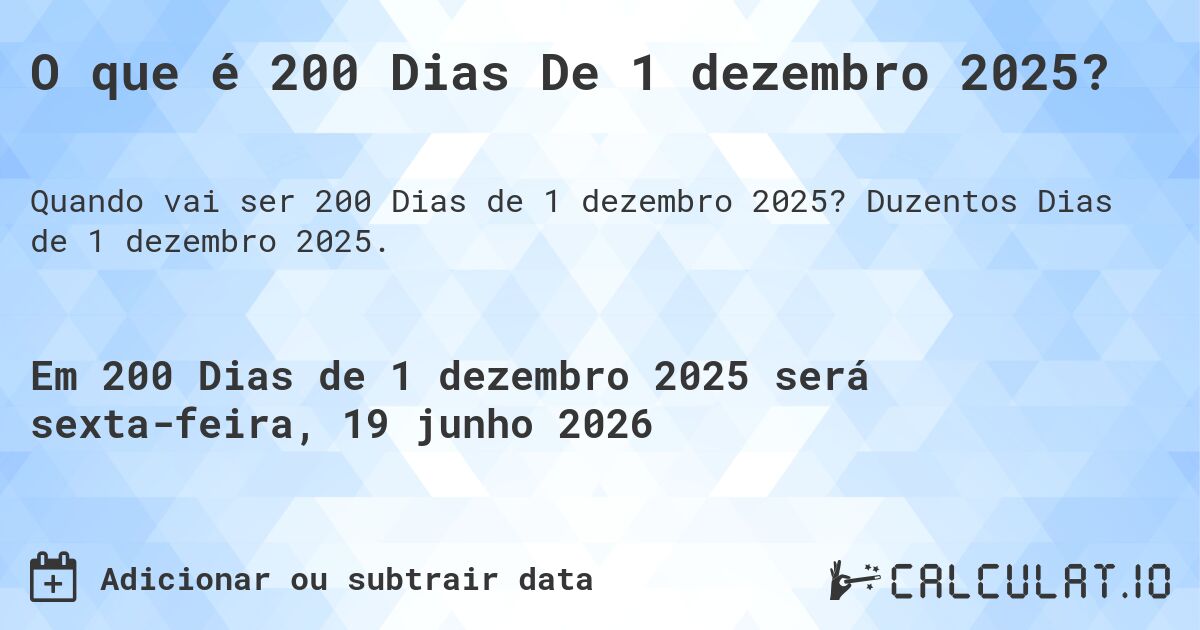 O que é 200 Dias De 1 dezembro 2025?. Duzentos Dias de 1 dezembro 2025.