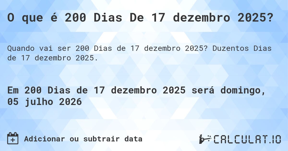O que é 200 Dias De 17 dezembro 2025?. Duzentos Dias de 17 dezembro 2025.