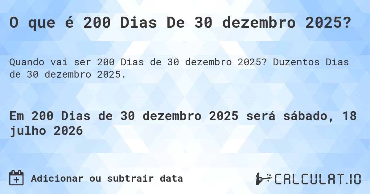 O que é 200 Dias De 30 dezembro 2025?. Duzentos Dias de 30 dezembro 2025.