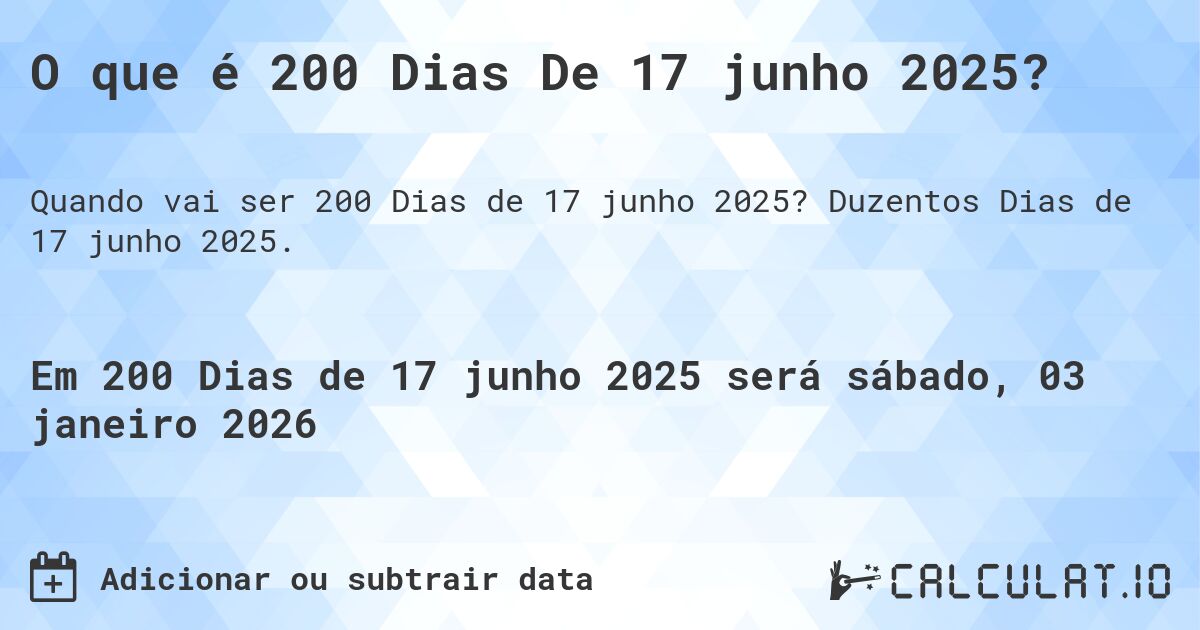 O que é 200 Dias De 17 junho 2025?. Duzentos Dias de 17 junho 2025.