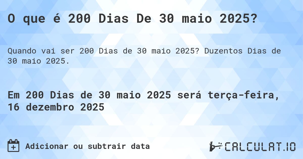O que é 200 Dias De 30 maio 2025?. Duzentos Dias de 30 maio 2025.
