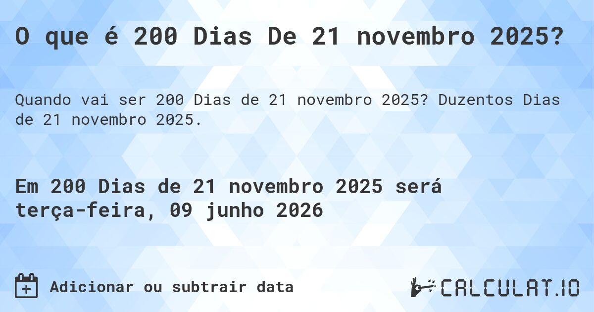 O que é 200 Dias De 21 novembro 2025?. Duzentos Dias de 21 novembro 2025.