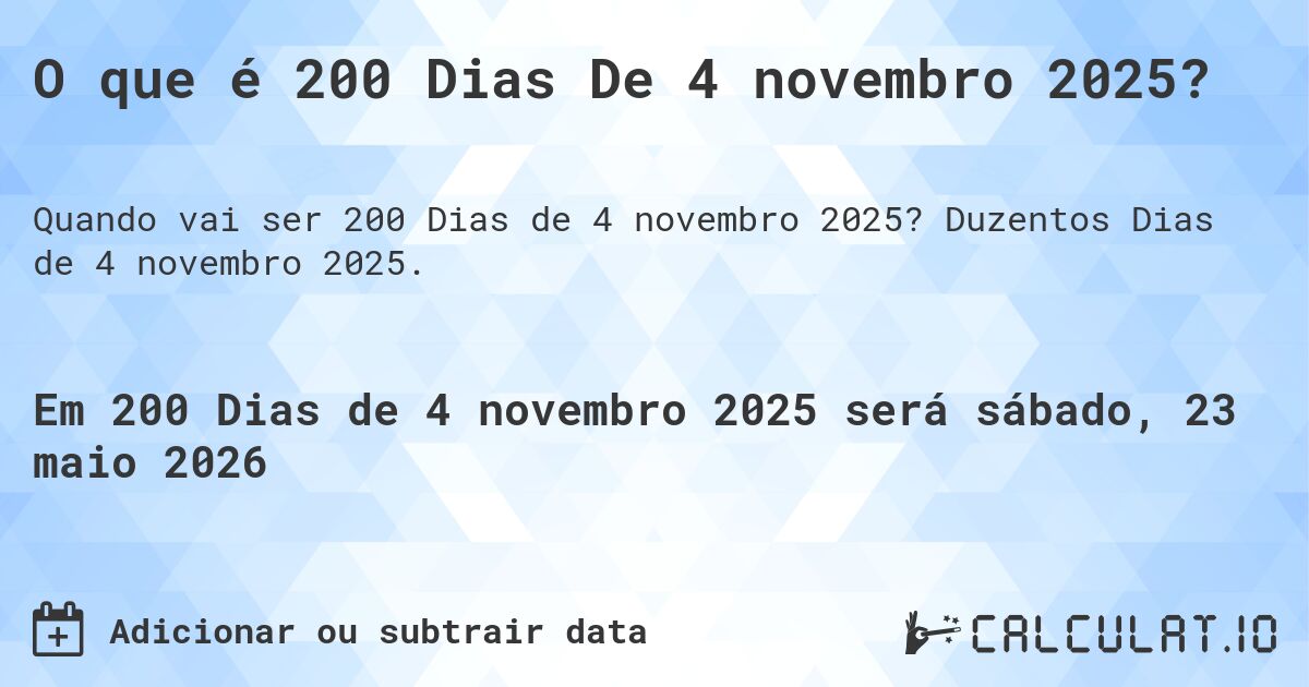 O que é 200 Dias De 4 novembro 2025?. Duzentos Dias de 4 novembro 2025.