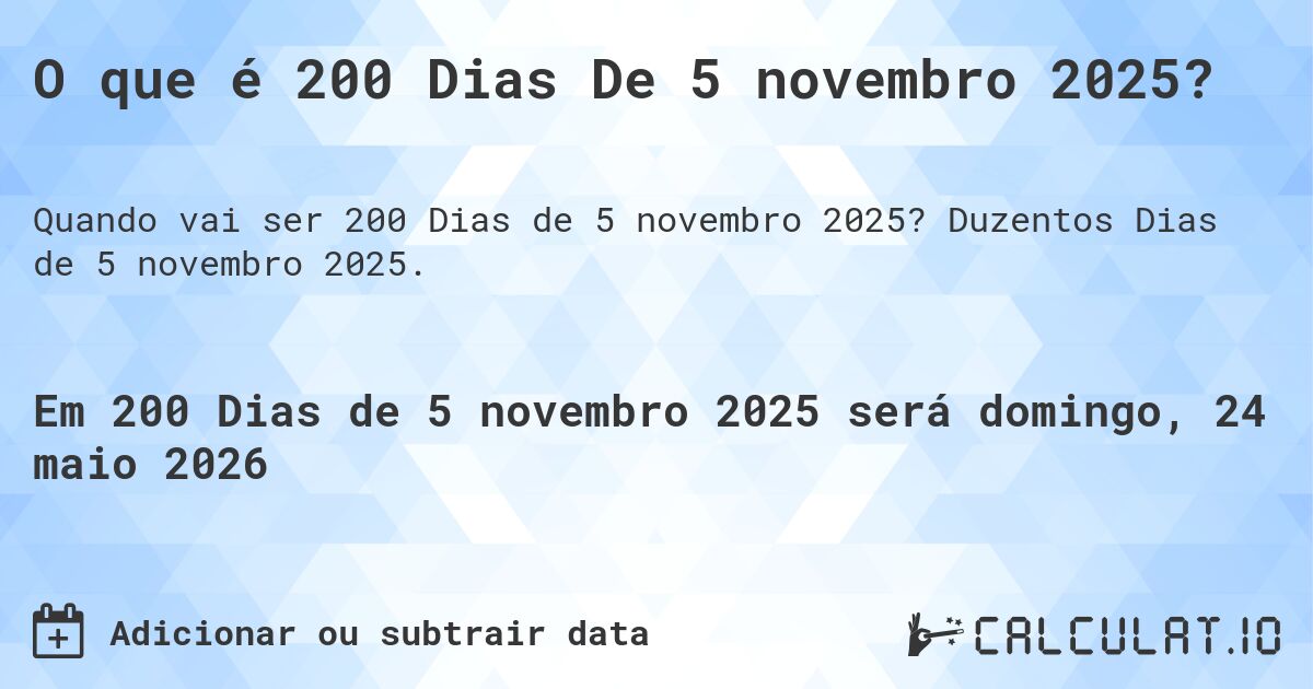 O que é 200 Dias De 5 novembro 2025?. Duzentos Dias de 5 novembro 2025.