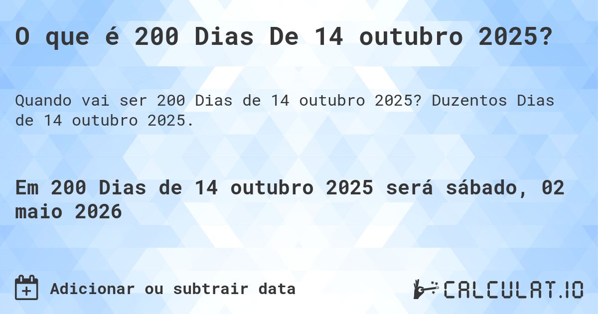 O que é 200 Dias De 14 outubro 2025?. Duzentos Dias de 14 outubro 2025.