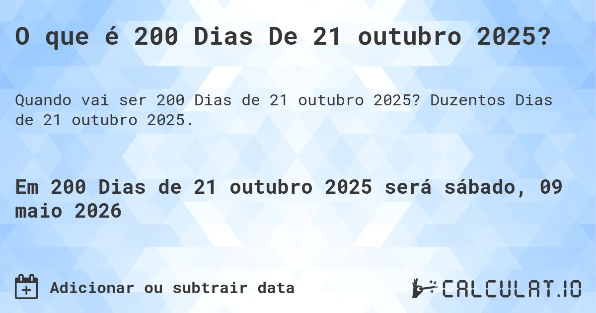 O que é 200 Dias De 21 outubro 2025?. Duzentos Dias de 21 outubro 2025.