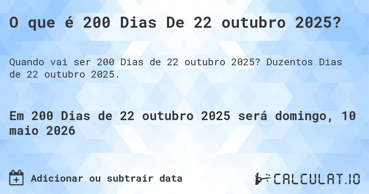 O que é 200 Dias De 22 outubro 2025?. Duzentos Dias de 22 outubro 2025.