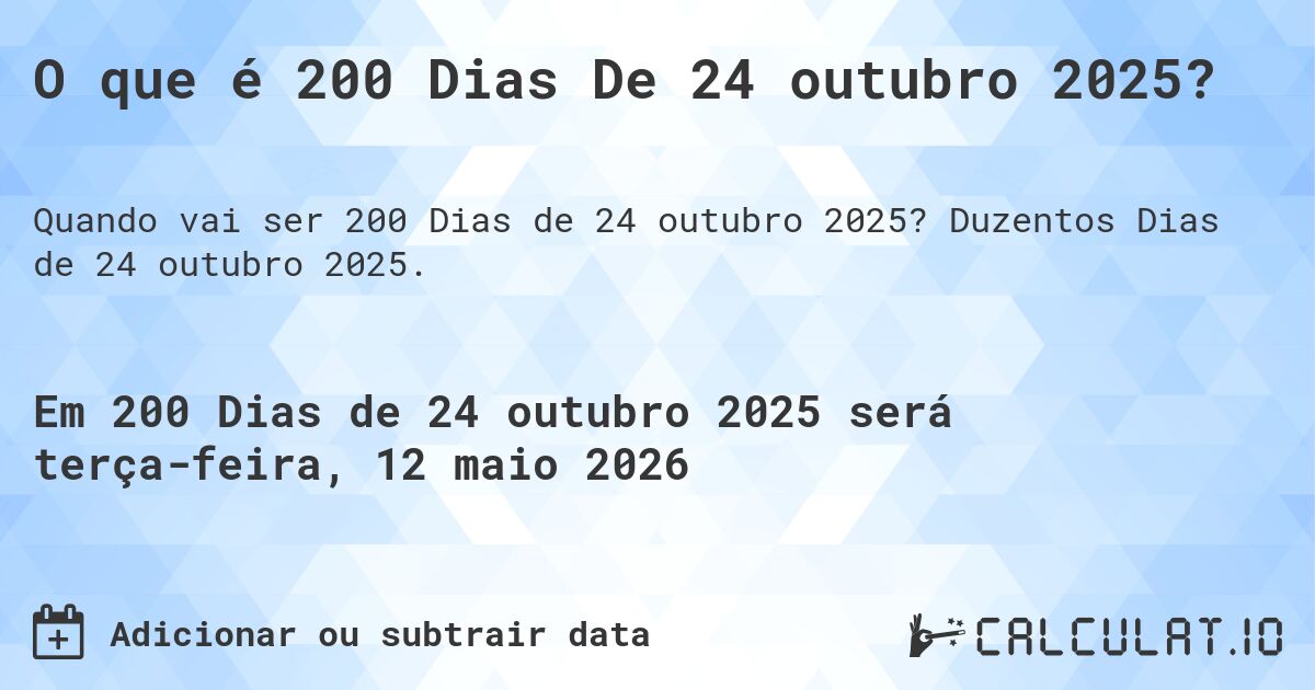O que é 200 Dias De 24 outubro 2025?. Duzentos Dias de 24 outubro 2025.