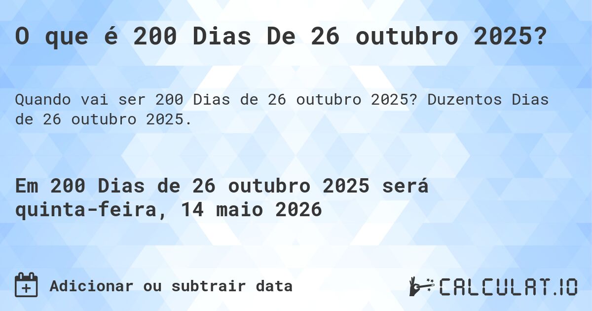 O que é 200 Dias De 26 outubro 2025?. Duzentos Dias de 26 outubro 2025.