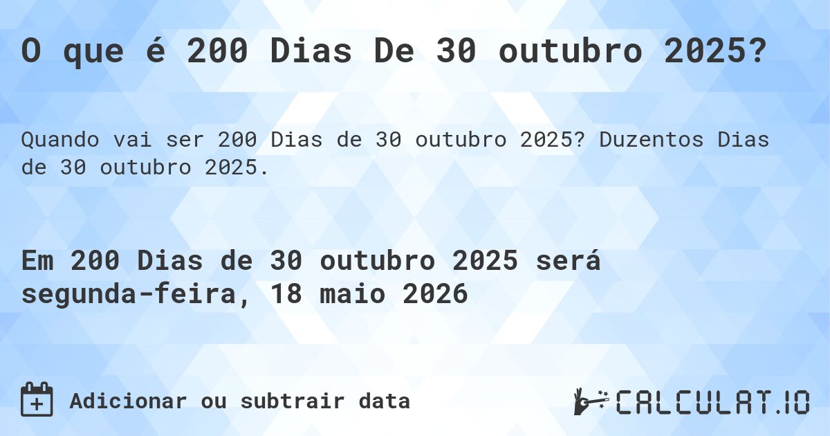 O que é 200 Dias De 30 outubro 2025?. Duzentos Dias de 30 outubro 2025.