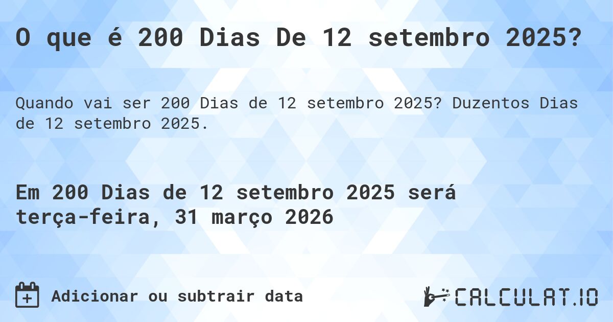 O que é 200 Dias De 12 setembro 2025?. Duzentos Dias de 12 setembro 2025.