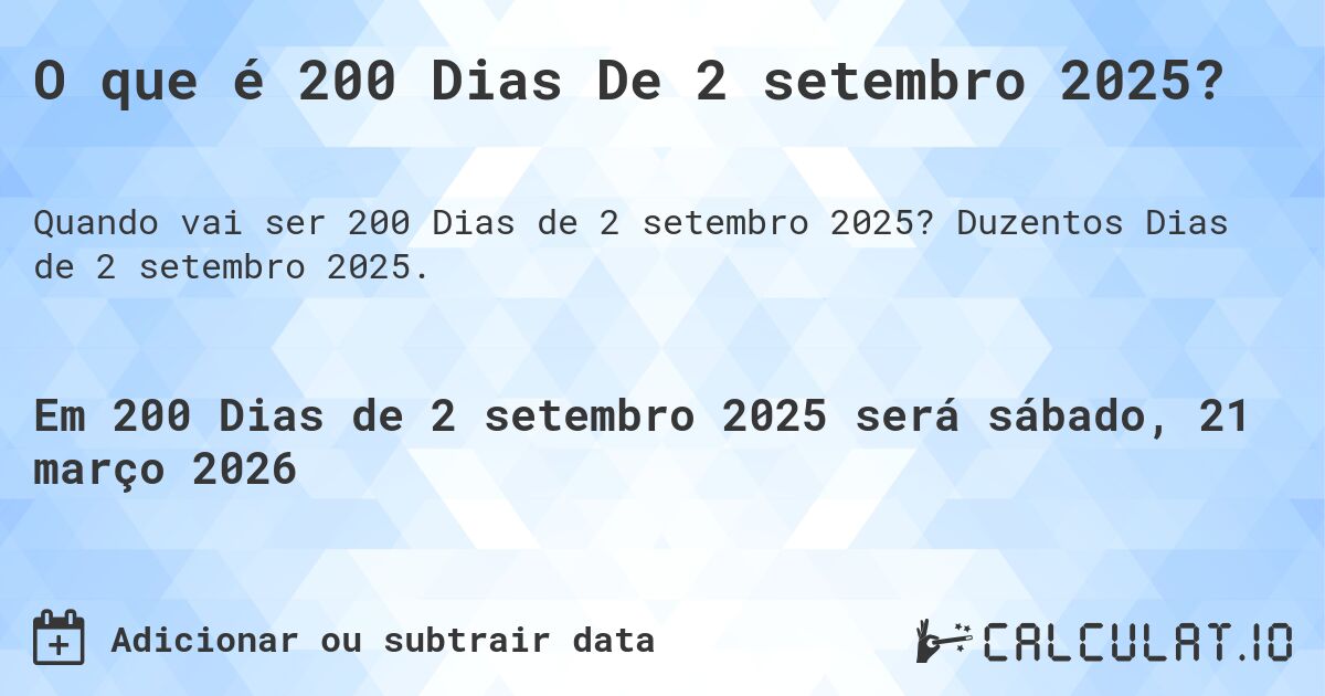 O que é 200 Dias De 2 setembro 2025?. Duzentos Dias de 2 setembro 2025.