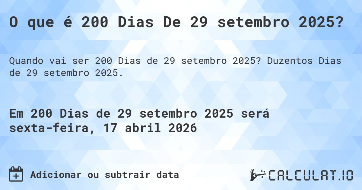 O que é 200 Dias De 29 setembro 2025?. Duzentos Dias de 29 setembro 2025.
