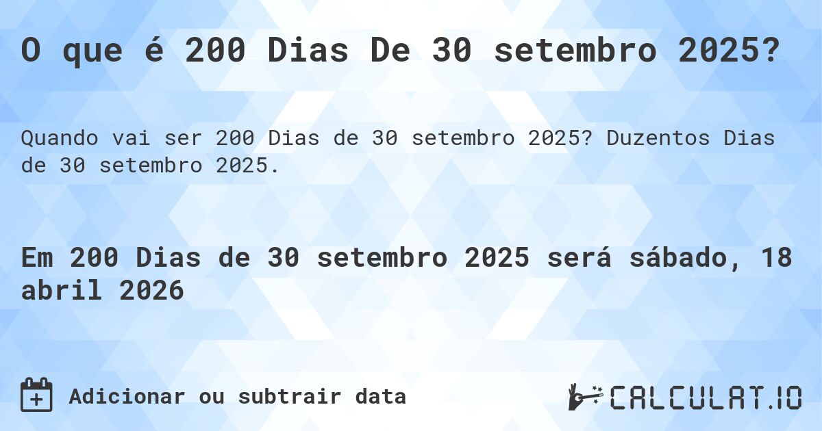 O que é 200 Dias De 30 setembro 2025?. Duzentos Dias de 30 setembro 2025.