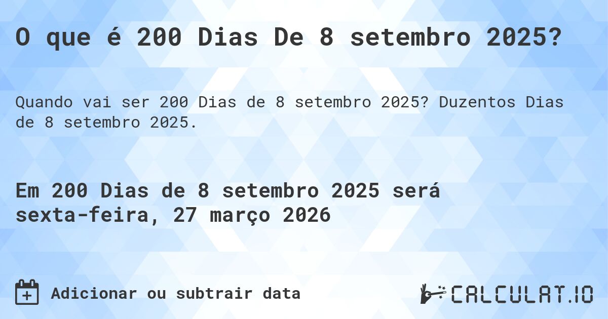 O que é 200 Dias De 8 setembro 2025?. Duzentos Dias de 8 setembro 2025.