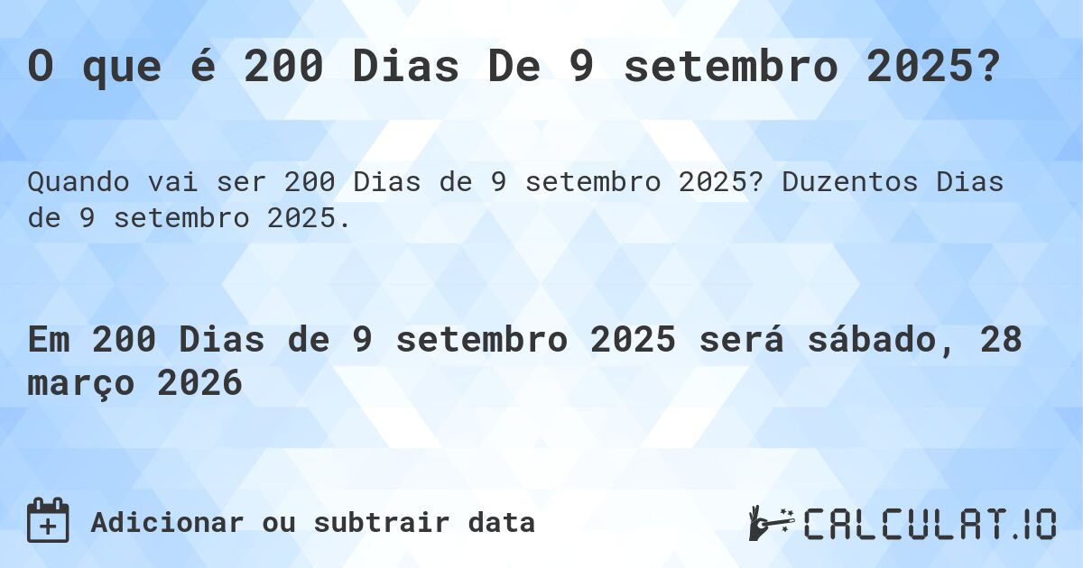 O que é 200 Dias De 9 setembro 2025?. Duzentos Dias de 9 setembro 2025.