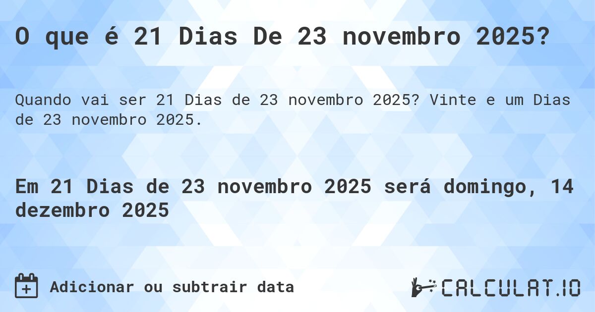 O que é 21 Dias De 23 novembro 2025?. Vinte e um Dias de 23 novembro 2025.