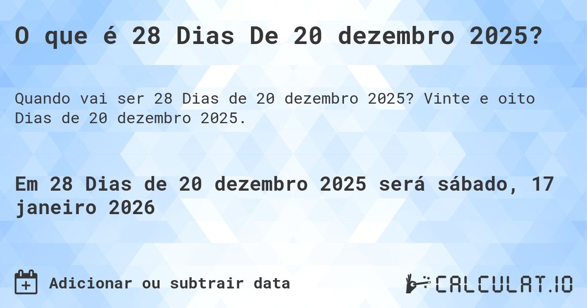 O que é 28 Dias De 20 dezembro 2025?. Vinte e oito Dias de 20 dezembro 2025.
