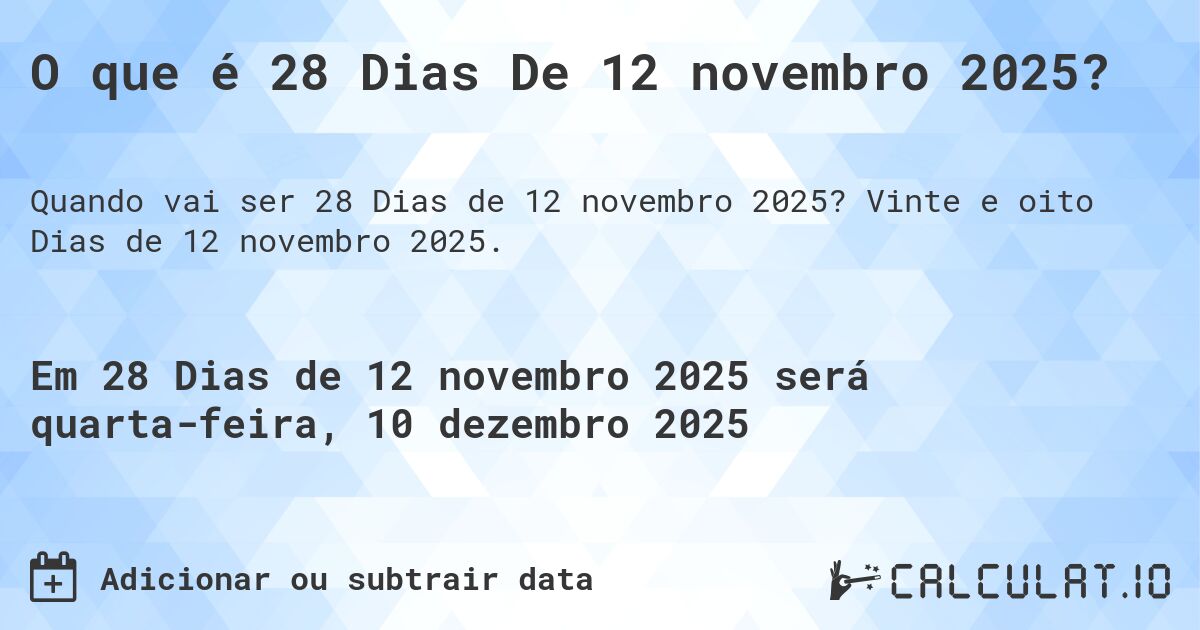 O que é 28 Dias De 12 novembro 2025?. Vinte e oito Dias de 12 novembro 2025.