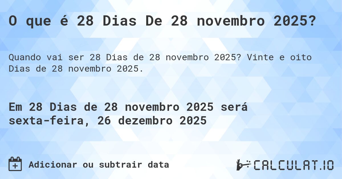 O que é 28 Dias De 28 novembro 2025?. Vinte e oito Dias de 28 novembro 2025.