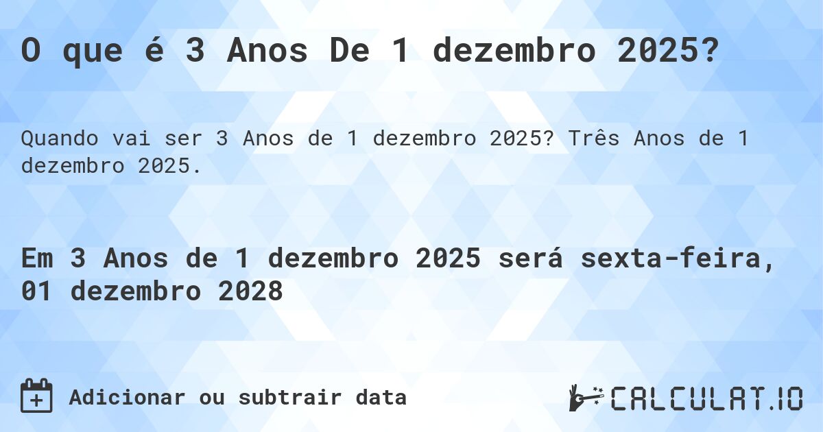 O que é 3 Anos De 1 dezembro 2025?. Três Anos de 1 dezembro 2025.