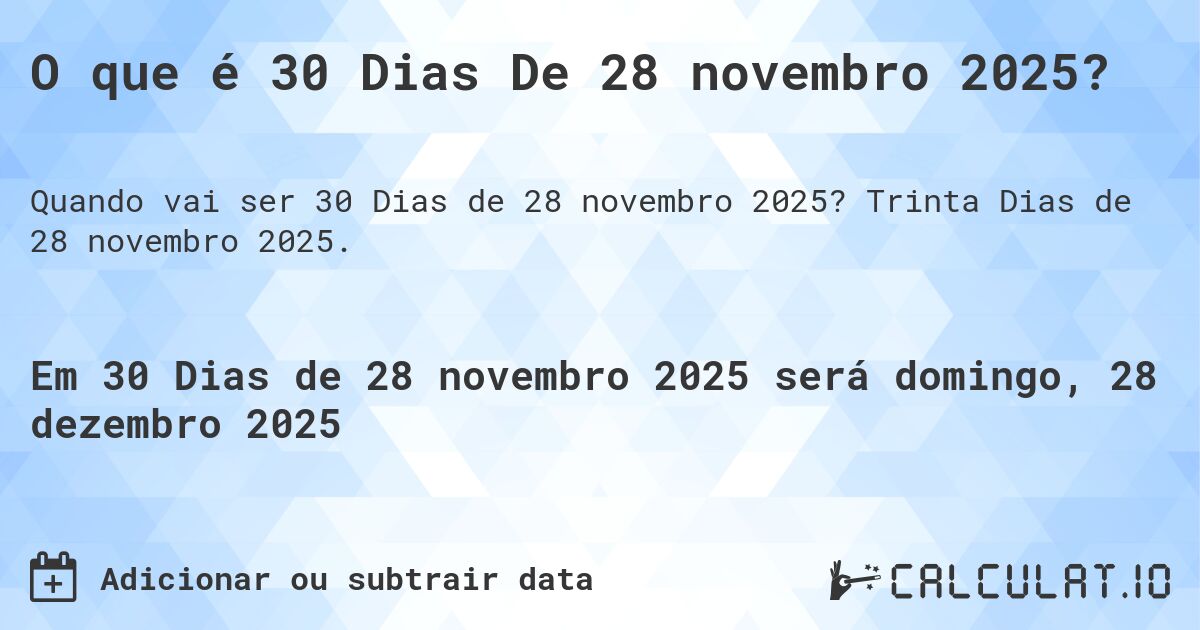 O que é 30 Dias De 28 novembro 2025?. Trinta Dias de 28 novembro 2025.
