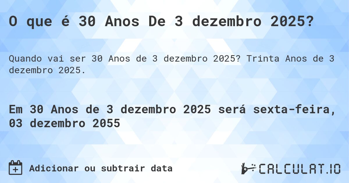 O que é 30 Anos De 3 dezembro 2025?. Trinta Anos de 3 dezembro 2025.