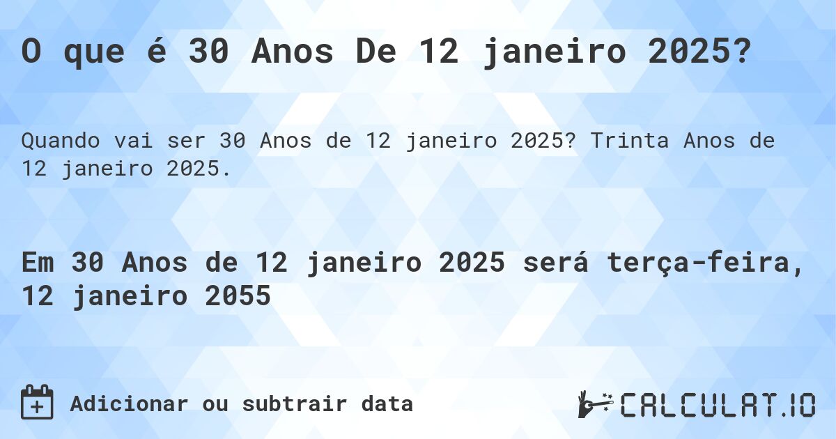 O que é 30 Anos De 12 janeiro 2025?. Trinta Anos de 12 janeiro 2025.