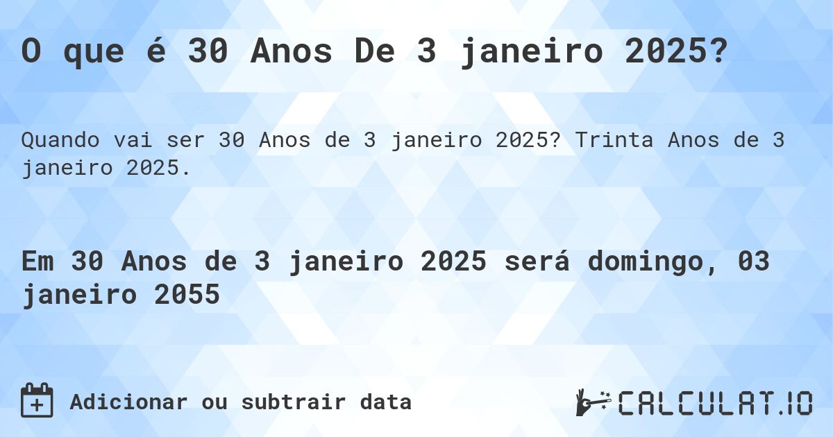 O que é 30 Anos De 3 janeiro 2025?. Trinta Anos de 3 janeiro 2025.