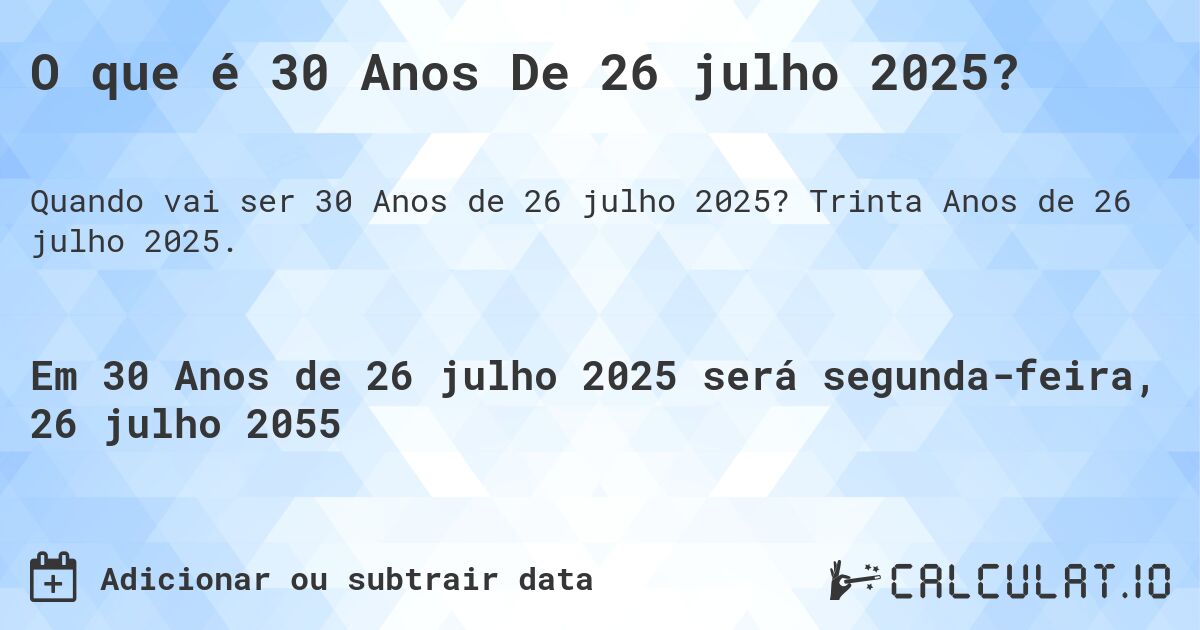 O que é 30 Anos De 26 julho 2025?. Trinta Anos de 26 julho 2025.