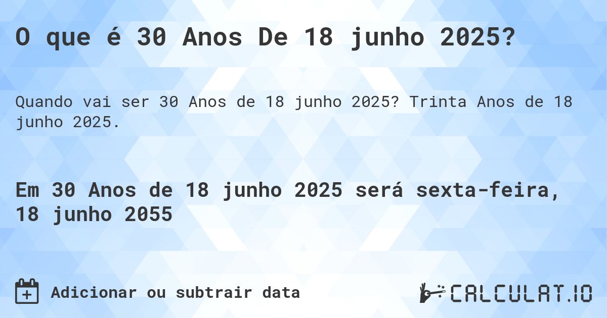 O que é 30 Anos De 18 junho 2025?. Trinta Anos de 18 junho 2025.