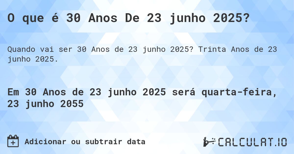 O que é 30 Anos De 23 junho 2025?. Trinta Anos de 23 junho 2025.