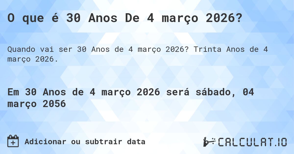 O que é 30 Anos De 4 março 2026?. Trinta Anos de 4 março 2026.