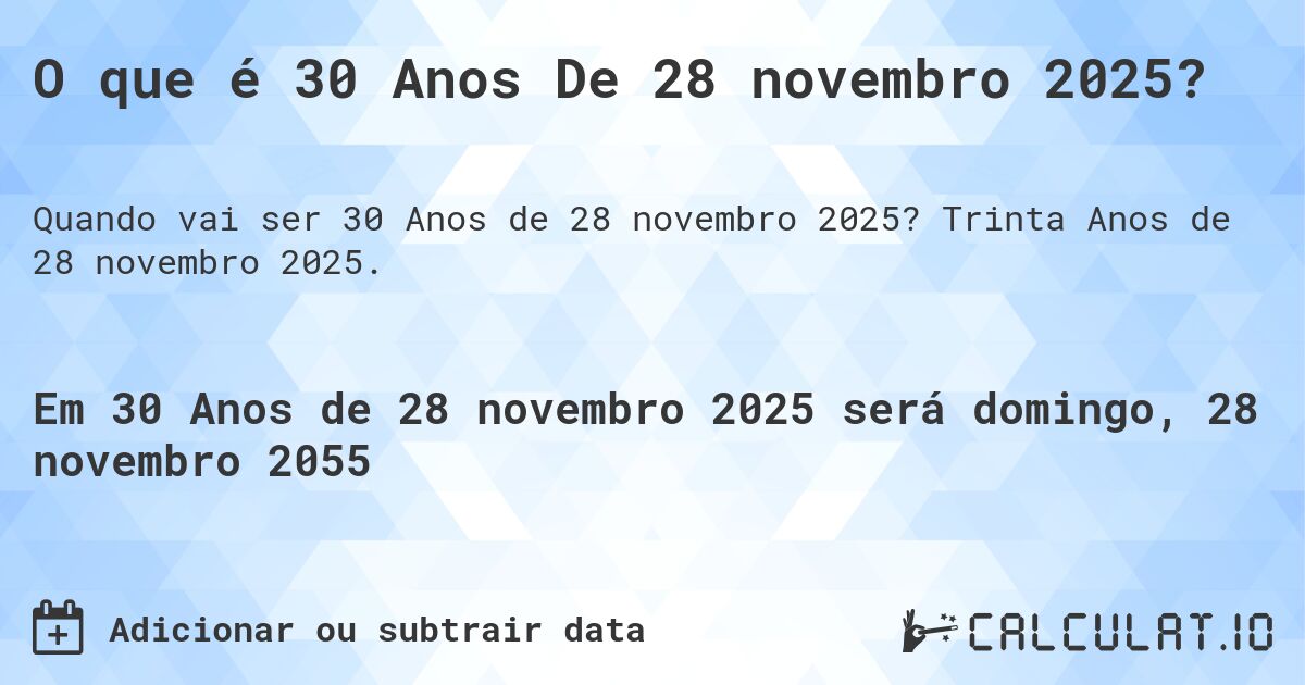 O que é 30 Anos De 28 novembro 2025?. Trinta Anos de 28 novembro 2025.