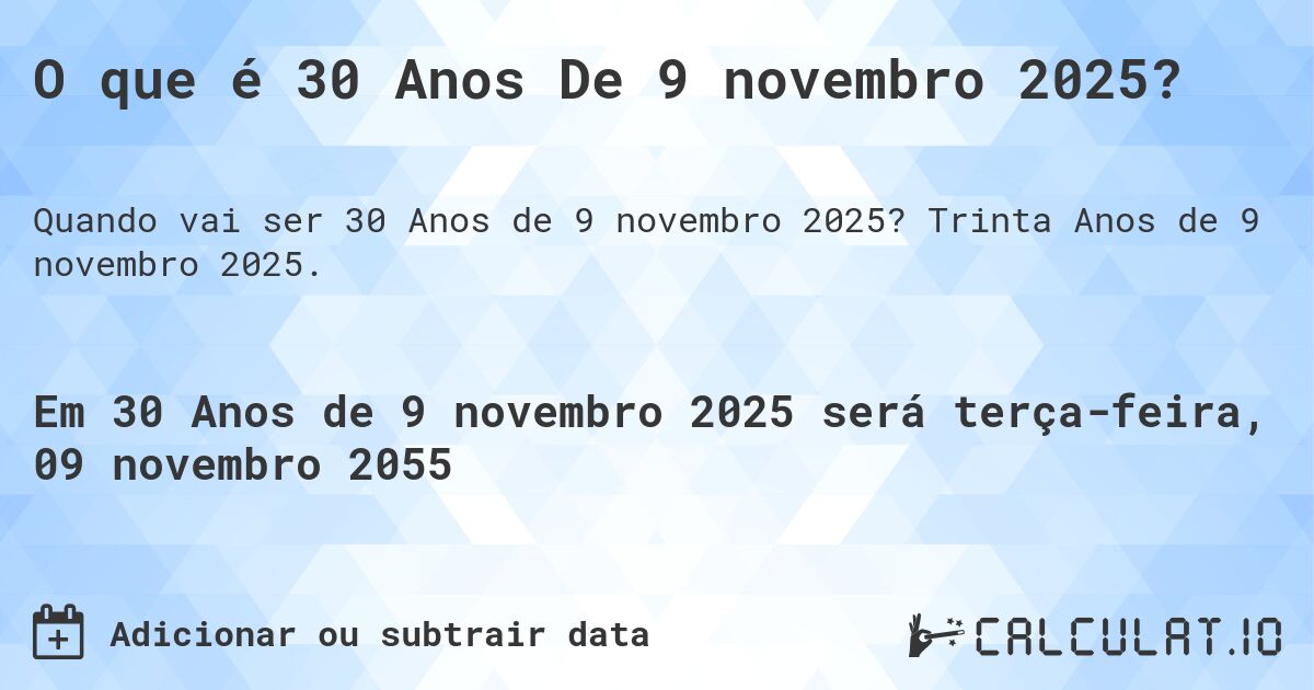 O que é 30 Anos De 9 novembro 2025?. Trinta Anos de 9 novembro 2025.