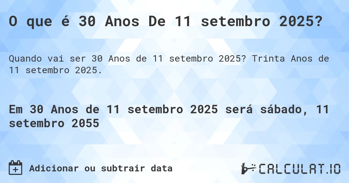 O que é 30 Anos De 11 setembro 2025?. Trinta Anos de 11 setembro 2025.