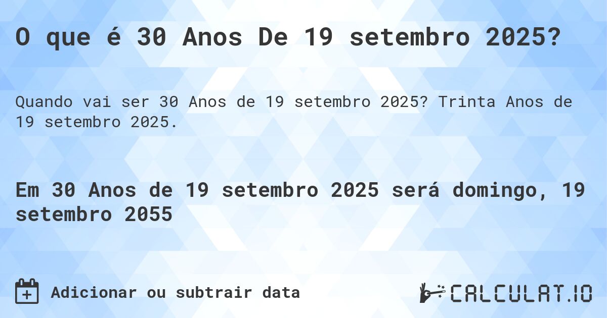 O que é 30 Anos De 19 setembro 2025?. Trinta Anos de 19 setembro 2025.