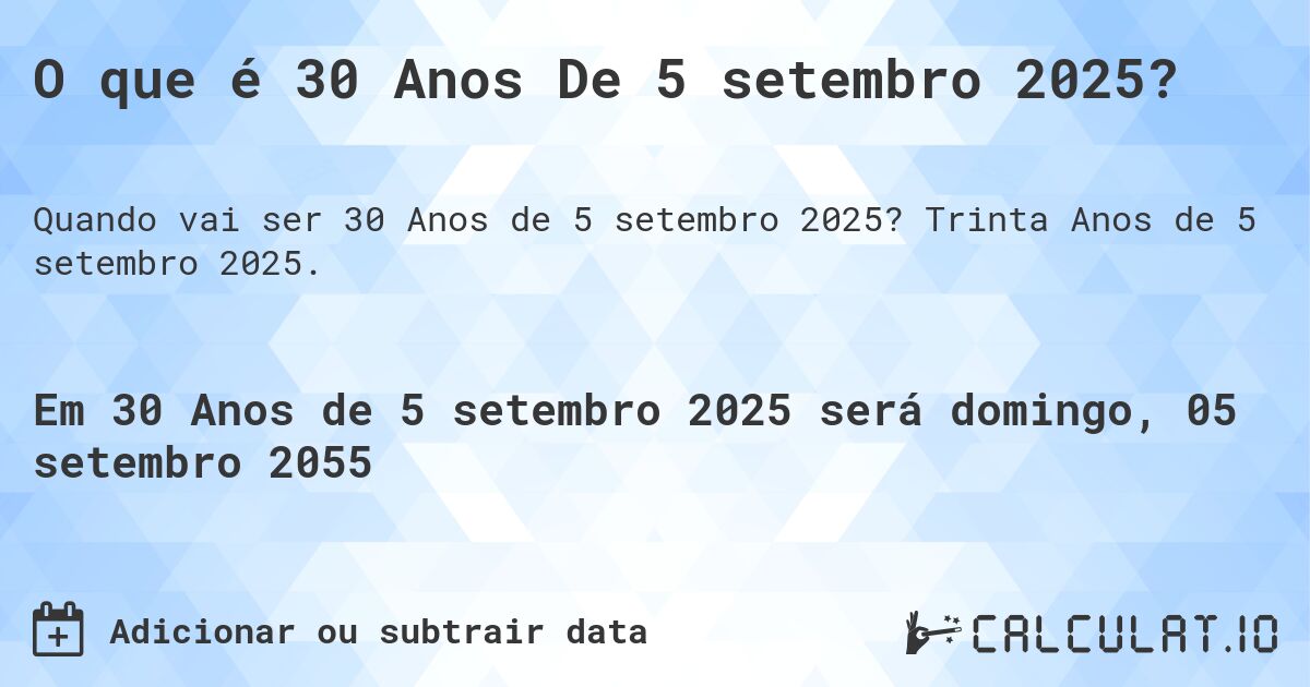 O que é 30 Anos De 5 setembro 2025?. Trinta Anos de 5 setembro 2025.