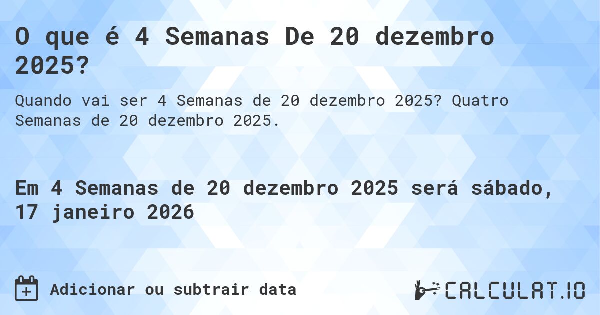 O que é 4 Semanas De 20 dezembro 2025?. Quatro Semanas de 20 dezembro 2025.